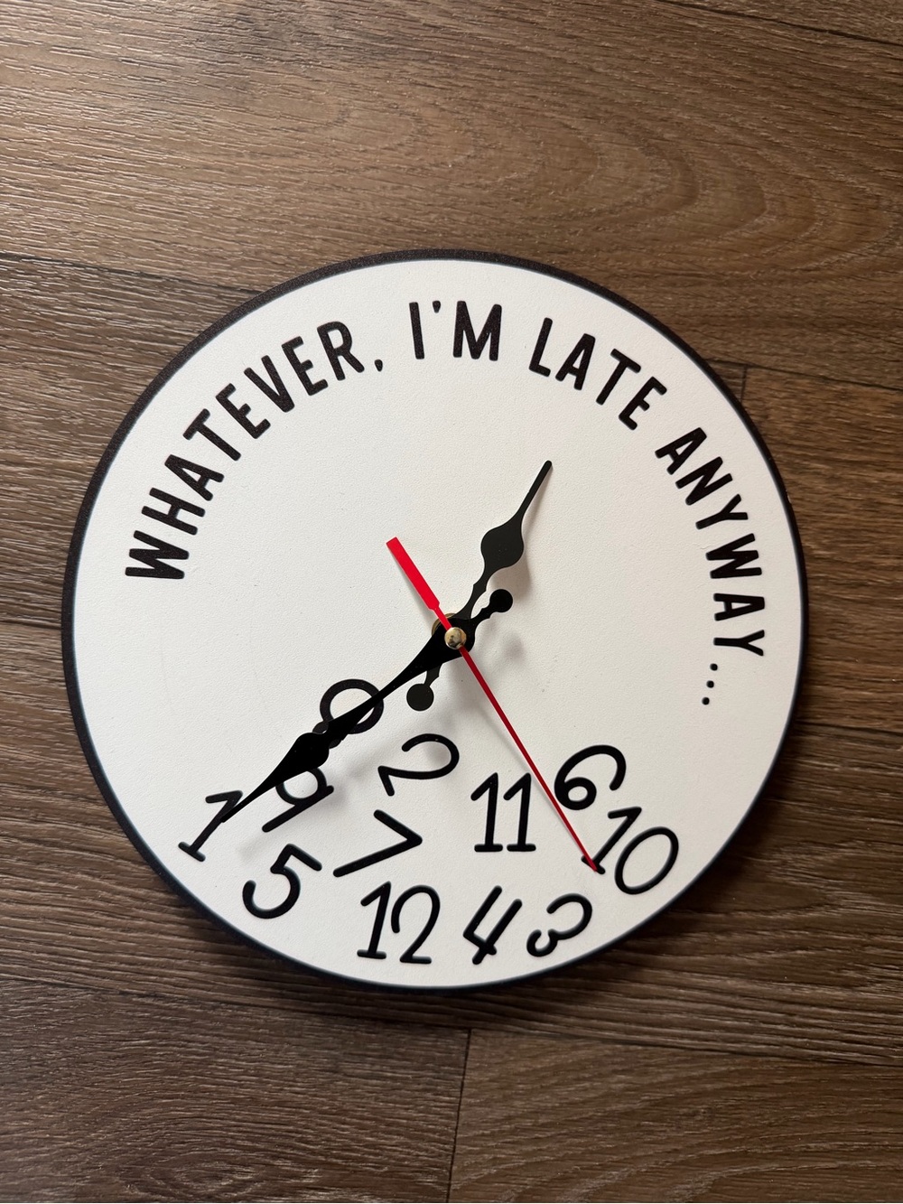New White “Whatever, I’m Late Anyways” Funny Novelty Clock
